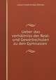 Ueber das verhaltniss der Real- und Gewerbschulen zu den Gymnasien ., Julius Friedrich Karl Dilthey 