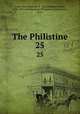 The Philistine. 25, Taber, Harry Persons, b. 1865,Hubbard, Elbert, 1856-1915,Society of the Philistines (East Aurora, N.Y.) 