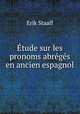 Etude sur les pronoms abreges en ancien espagnol, Erik Staaff 