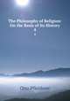 The Philosophy of Religion: On the Basis of Its History. 4, Otto Pfleiderer 