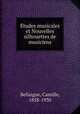 E?tudes musicales et Nouvelles silhouettes de musiciens, Bellaigue, Camille, 1858-1930 