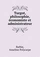 Turgot, philosophie, economiste et administrateur, Batbie, Anselme Polycarpe 