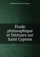 Etude philosophique et litteraire sur Saint Cyprien, Mathurin Desire le Provost 