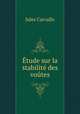 Etude sur la stabilite des voutes, Jules Carvallo 