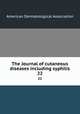 The Journal of cutaneous diseases including syphilis. 22, American Dermatological Association 