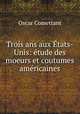 Trois ans aux Etats-Unis: etude des moeurs et coutumes americaines, Oscar Comettant 