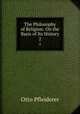The Philosophy of Religion: On the Basis of Its History. 2, Otto Pfleiderer 