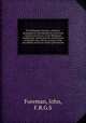 The Philippine Islands; a political, geographical, ethnographical, social and commercial history of the Philippine Archipelago, embracing the whole period of Spanish rule, with an account of the succeeding American insular government, Foreman, John, F.R.G.S 