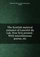The Scottish metrical romance of Lancelot du Lak. Now first printed . With miscellaneous poems, etc., Maitland Club (Glasgow),Stevenson, Joseph 