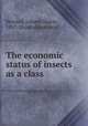 The economic status of insects as a class, Howard, Leland Ossian, 1857- [from old catalog] 