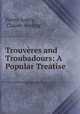 Trouveres and Troubadours: A Popular Treatise, Pierre Aubry, Claude Aveling 