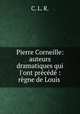 Pierre Corneille: auteurs dramatiques qui l