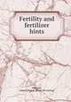 Fertility and fertilizer hints, Halligan, James Edward. [from old catalog] 