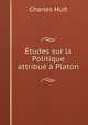 Etudes sur la Politique attribue a Platon, Charles Huit 