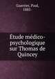 Etude medico-psychologique sur Thomas de Quincey, Guerrier, Paul, 1885- 