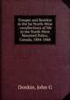 Trooper and Redskin in the far North-West : recollections of life in the North-West Mounted Police, Canada, 1884-1888, John G. Donkin 