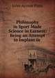 Philosophy in Sport Made Science in Earnest: Being an Attempt to Implant in ., John Ayrton Paris 