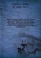 Travels through Canada, and the United States of North America, in the years 1806, 1807, & 1808 : to which are added biographical notices and anecdotes of some of the leading characters in the United States, Lambert, John, fl. 1806-1811 