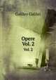 Opere. Vol. 2, Galileo Galilei 