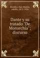 Dante y su tratado "De Monarchia"; discurso, Adolfo Bonilla y San Martin 