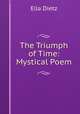 The Triumph of Time: Mystical Poem, Ella Dietz 