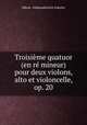 Troisieme quatuor (en re mineur) pour deux violons, alto et violoncelle, op. 20, Nikolai Aleksandrovich Sokolov 