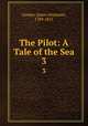 The Pilot: A Tale of the Sea. 3, Cooper, James Fenimore, 1789-1851 
