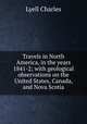 Travels in North America, in the years 1841-2; with geological observations on the United States, Canada, and Nova Scotia, Lyell Charles 