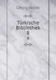 Trkische Bibliothek. 8, Georg Jacob 