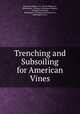 Trenching and Subsoiling for American Vines, Raymond Dubois, W . Percy Wilkinson , Rutherglen, Victoria Viticultural Station , Viticultural Station , Rutherglen Viticultural Station (Vic.), Rutherglen (Vic .) 
