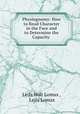 Physiognomy: How to Read Character in the Face and to Determine the Capacity ., Leila Holt Lomax , Leila Lomax 