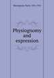 Physiognomy and expression, Mantegazza, Paolo, 1831-1910 