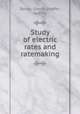 Study of electric rates and ratemaking, Barrer, Glen A,Shaffer, Sydney 