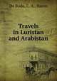 Travels in Luristan and Arabistan, De Bode, C. A., Baron 