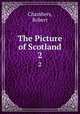 The Picture of Scotland. 2, Chambers, Robert 