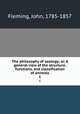 The philosophy of zoology; or, A general view of the structure, functions, and classification of animals. 1, Fleming, John, 1785-1857 