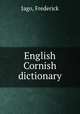 English Cornish dictionary, Jago, Frederick 