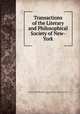 Transactions of the Literary and Philosophical Society of New-York, Literary and Philosophical Society of New-York (New York, N.Y.) 