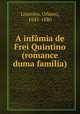 A infamia de Frei Quintino (romance duma familia), Loureiro, Urbano, 1845-1880 