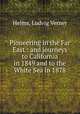 Pioneering in the Far East : and journeys to California in 1849 and to the White Sea in 1878, Helms, Ludvig Verner 