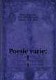 Poesie varie;. 1, Prati, Giovanni, 1814-1884,Malagodi, Olindo, 1870-1934 