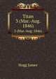 Titan. 3 (Mar.-Aug. 1846), Hogg James 
