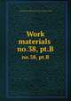 Work materials .. no.38, pt.B, United States. National Recovery Administration 