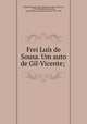 Frei Luis de Sousa. Um auto de Gil-Vicente;, Almeida Garrett 