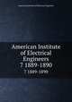 American Institute of Electrical Engineers. 7 1889-1890, American Institute of Electrical Engineers 
