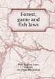 Forest, game and fish laws, West Virginia. Laws, statutes, etc. [from old catalog] 