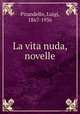 La vita nuda, novelle, Pirandello, Luigi, 1867-1936 