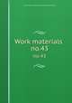 Work materials .. no.43, United States. National Recovery Administration 