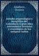 Estudio arqueologico y jeroglifico del Calendario o gran libro astronomico historico y cronologico de los antiguos Indios, Abadiano, Dionisio 