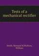 Tests of a mechanical rectifier, Smith, Bernard M,Wolfson, William 